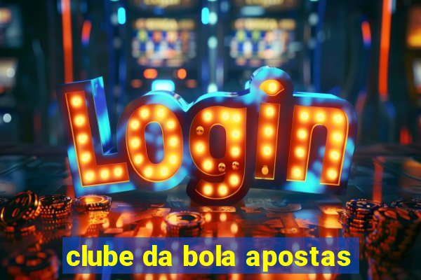 clube da bola apostas